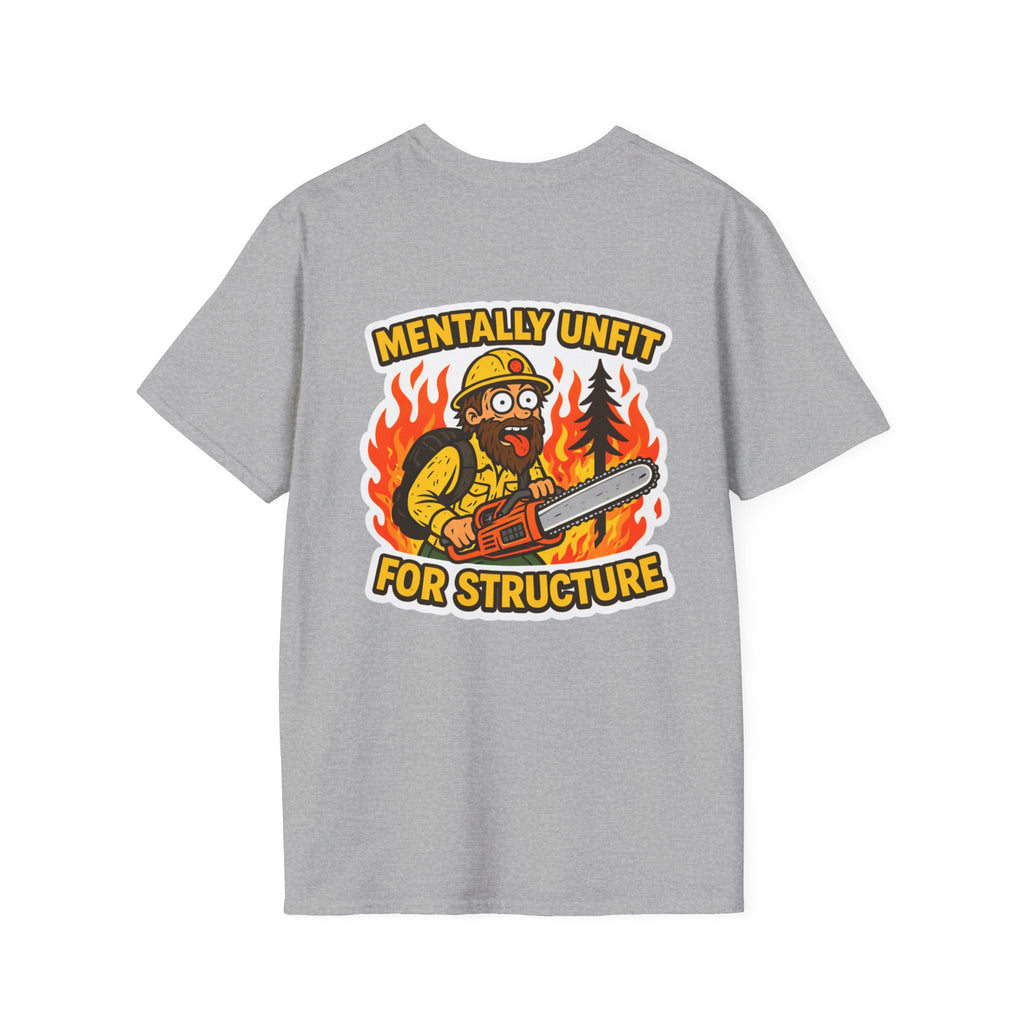 Mentally Unfit For Structure T-Shirt | Chainsaw Firefighter Graphic