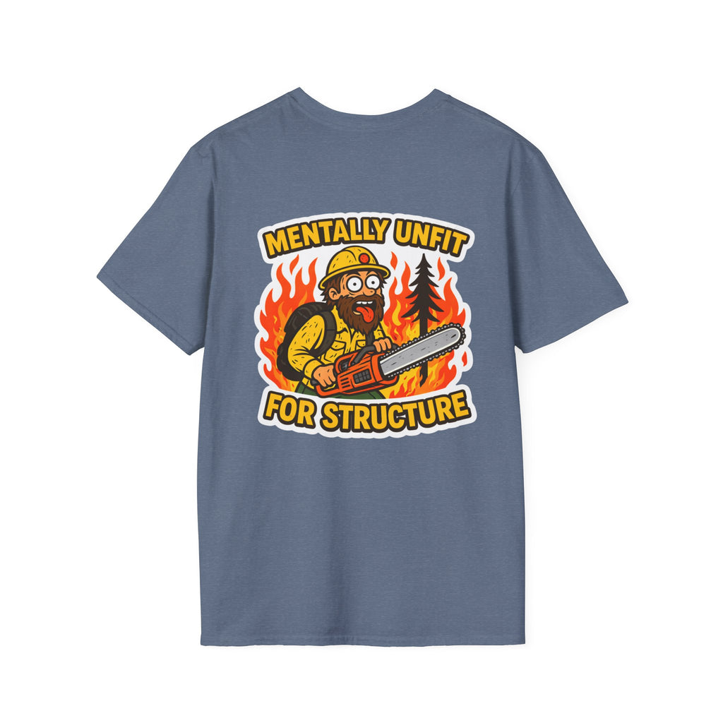 Mentally Unfit For Structure T-Shirt | Chainsaw Firefighter Graphic