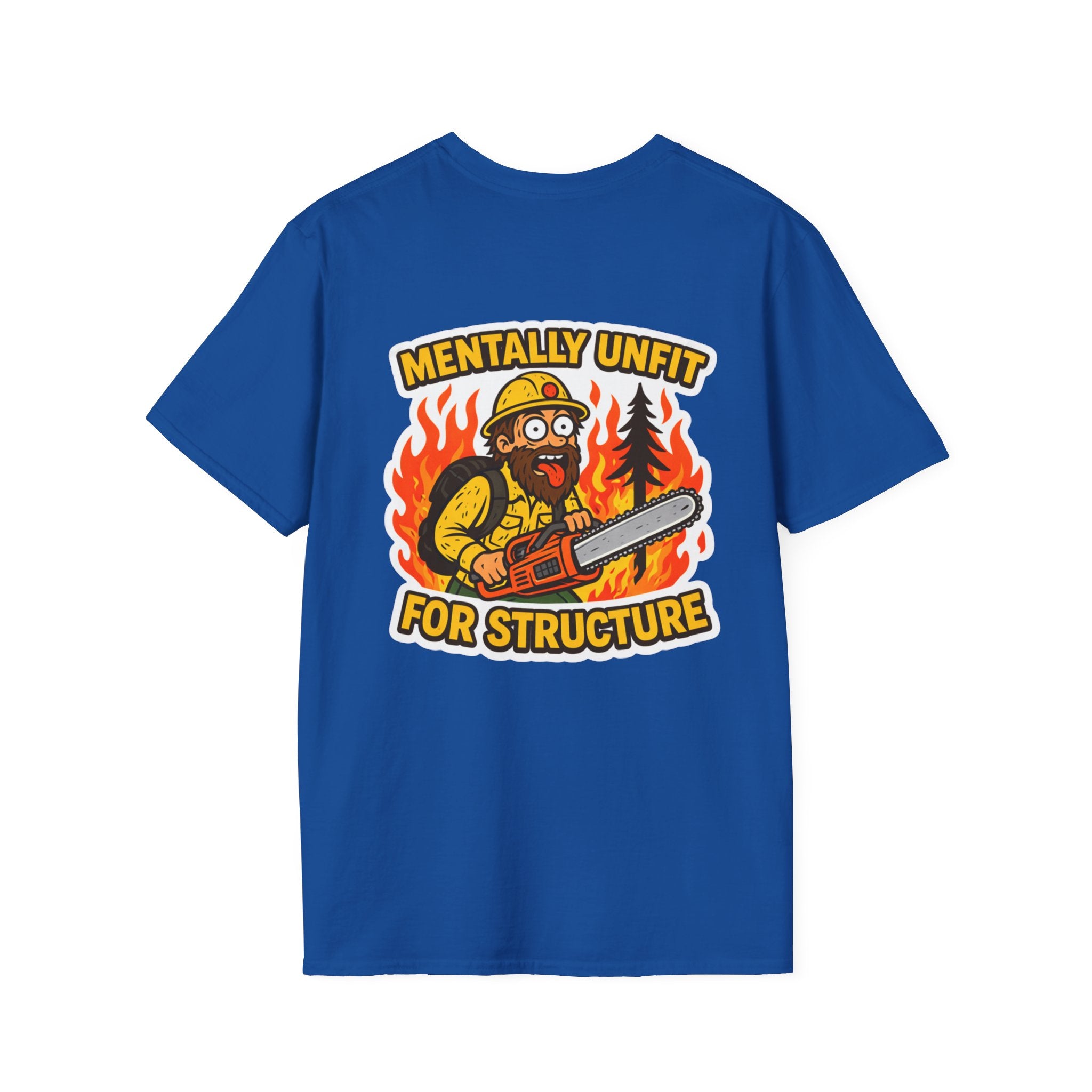 Mentally Unfit For Structure T-Shirt | Chainsaw Firefighter Graphic