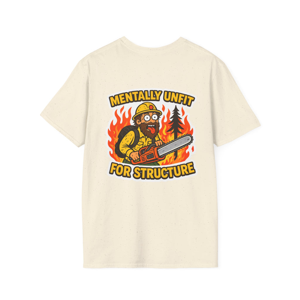 Mentally Unfit For Structure T-Shirt | Chainsaw Firefighter Graphic