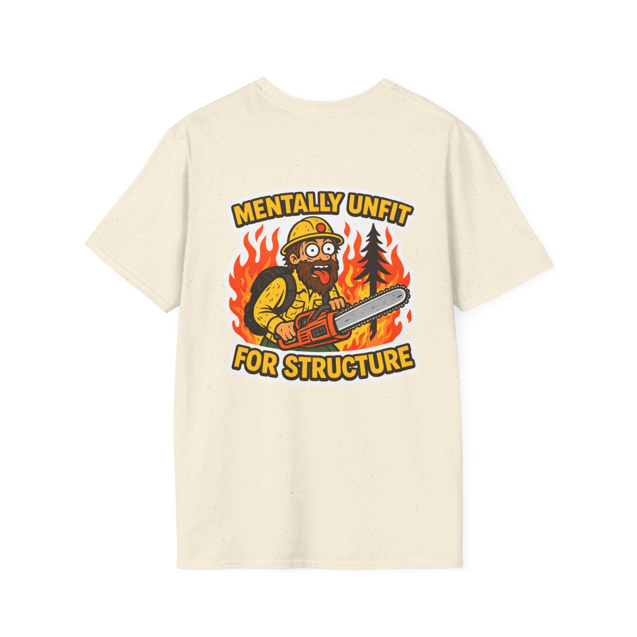Mentally Unfit For Structure T-Shirt | Chainsaw Firefighter Graphic