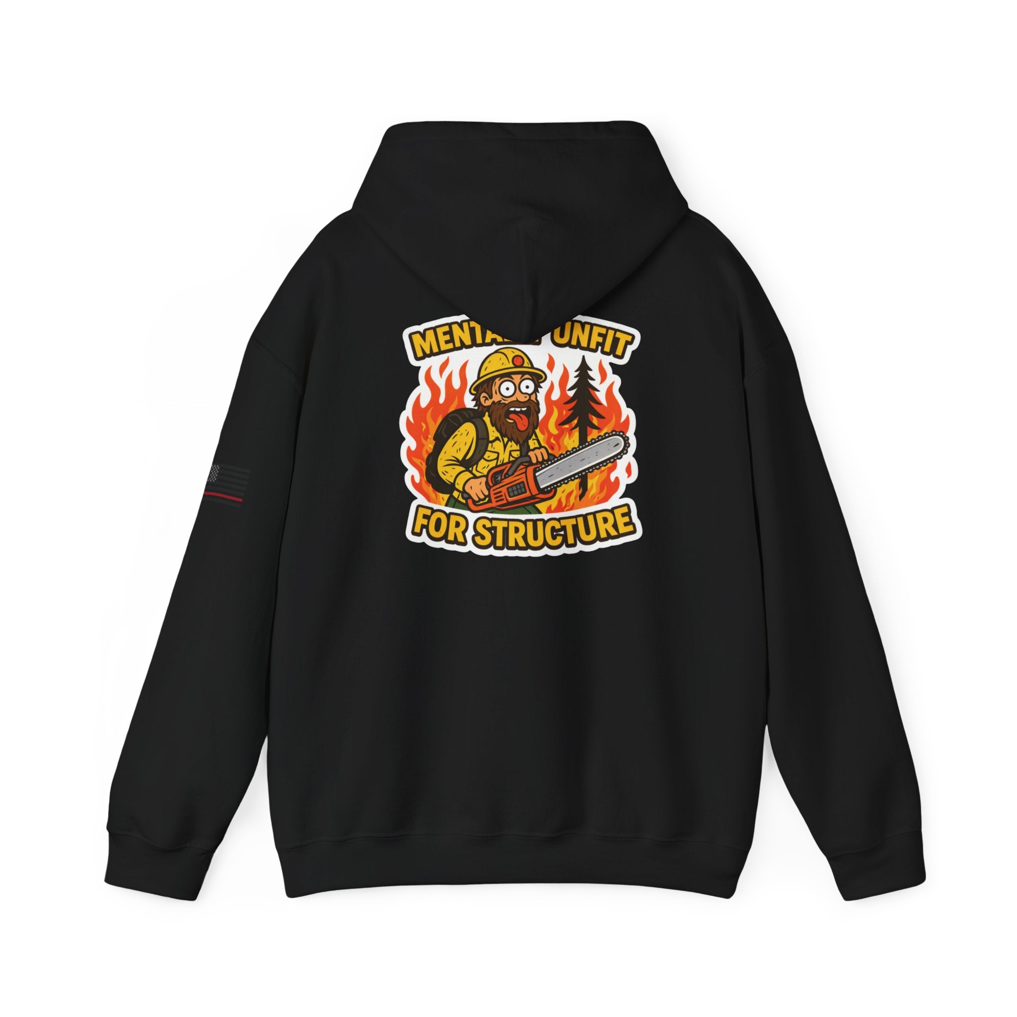 Funny Wildland Fire guy "Mentally Unfit for Structure" Hoodie