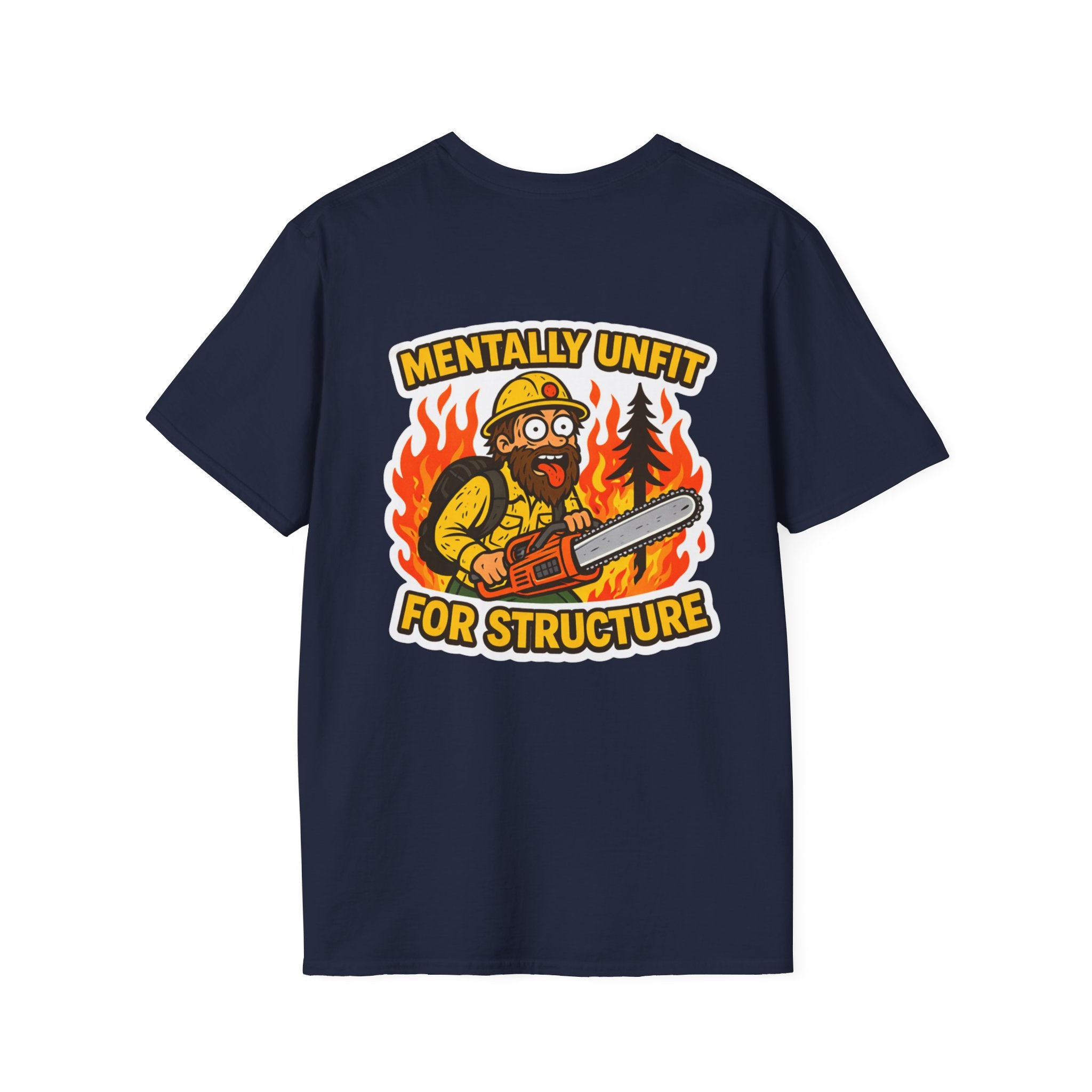 Mentally Unfit For Structure T-Shirt | Chainsaw Firefighter Graphic