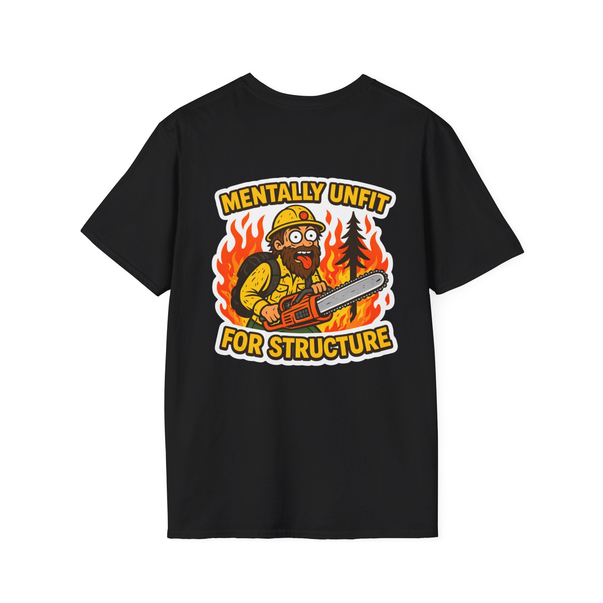 Mentally Unfit For Structure T-Shirt | Chainsaw Firefighter Graphic