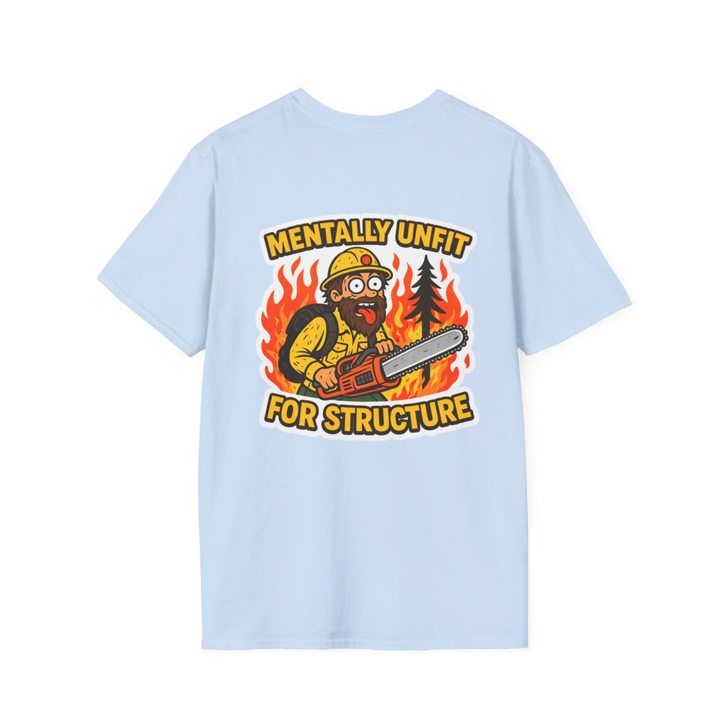 Mentally Unfit For Structure T-Shirt | Chainsaw Firefighter Graphic