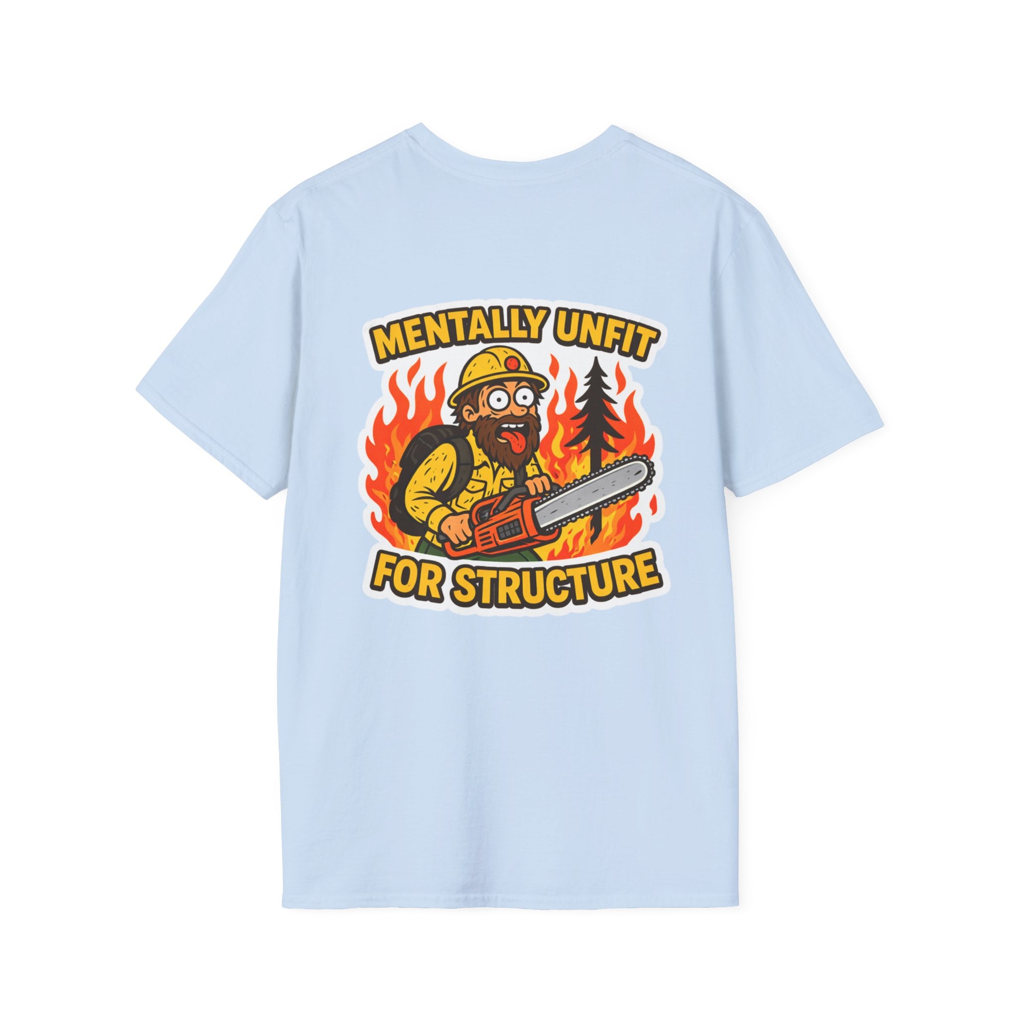 Mentally Unfit For Structure T-Shirt | Chainsaw Firefighter Graphic