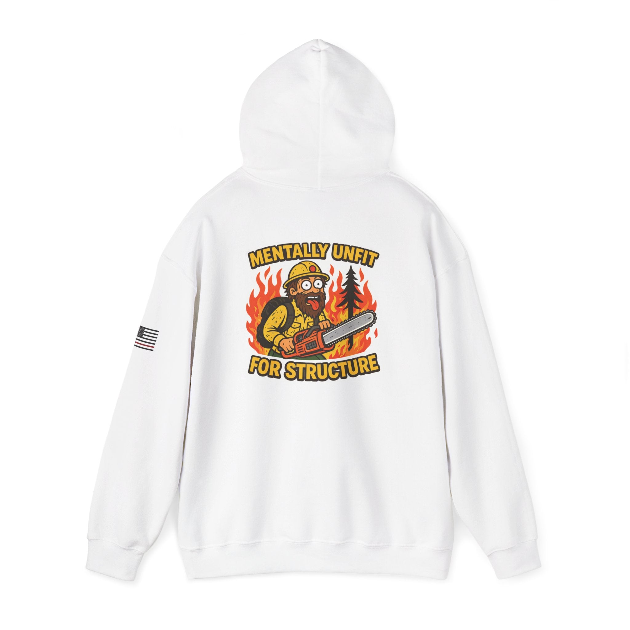 Funny Wildland Fire guy "Mentally Unfit for Structure" Hoodie