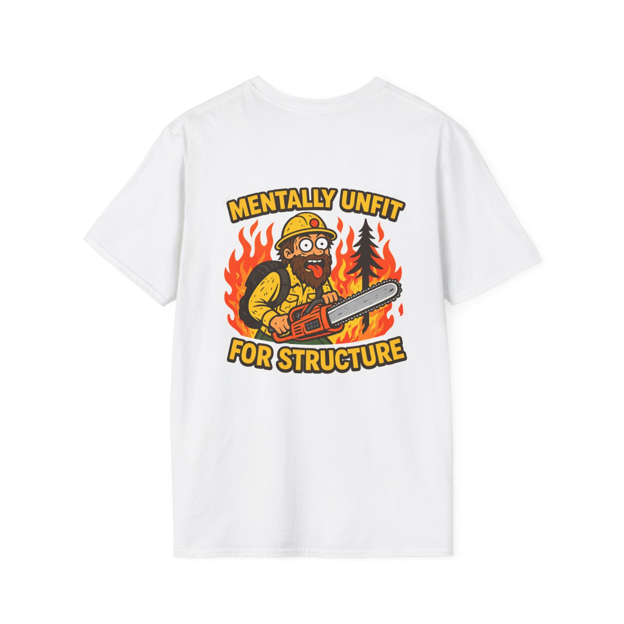 Mentally Unfit For Structure T-Shirt | Chainsaw Firefighter Graphic